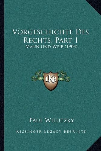 Cover image for Vorgeschichte Des Rechts, Part 1: Mann Und Weib (1903)
