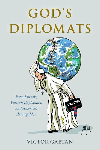 Cover image for God's Diplomats: Pope Francis, Vatican Diplomacy, and America's Armageddon