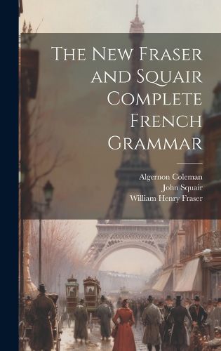 The New Fraser and Squair Complete French Grammar