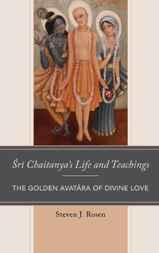 Cover image for Sri Chaitanya's Life and Teachings: The Golden Avatara of Divine Love