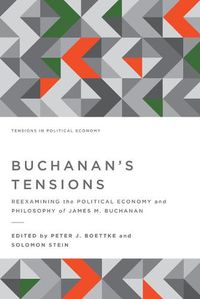 Cover image for Buchanan's Tensions: Reexamining the Political Economy and Philosophy of James M. Buchanan