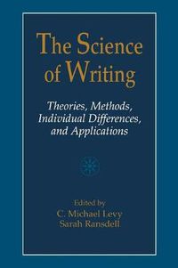 Cover image for The Science of Writing: Theories, Methods, Individual Differences and Applications