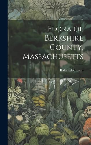 Cover image for Flora of Berkshire County, Massachusetts