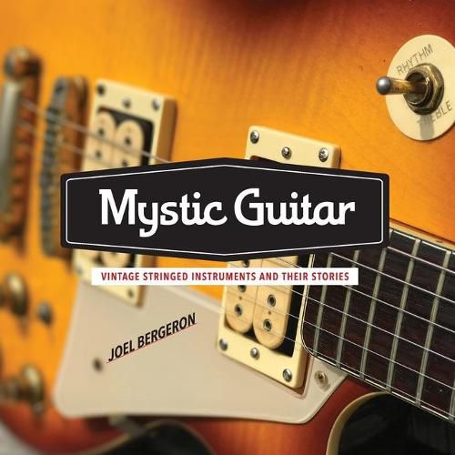 Cover image for Mystic Guitar: Vintage Stringed Instruments and Their Stories