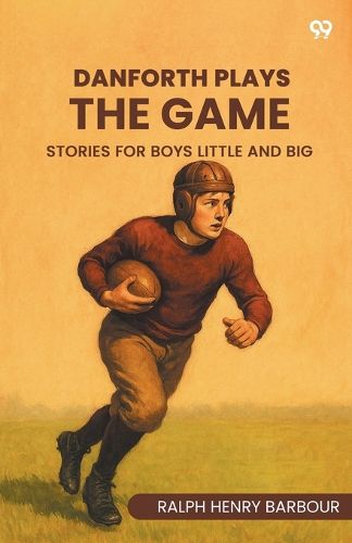Cover image for Danforth Plays The GameStories For Boys Little And Big (Edition1)