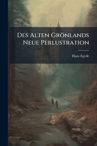 Cover image for Des Alten Groenlands Neue Perlustration