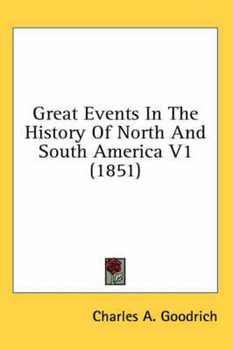 Cover image for Great Events in the History of North and South America V1 (1851)