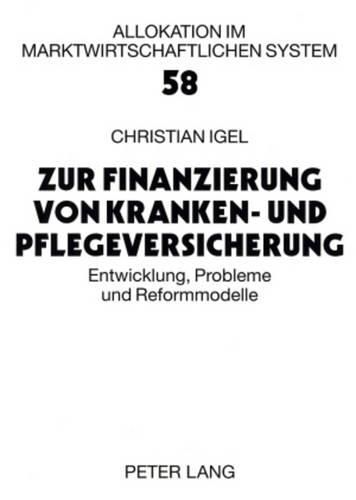 Cover image for Zur Finanzierung Von Kranken- Und Pflegeversicherung: Entwicklung, Probleme Und Reformmodelle