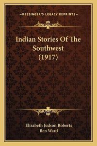 Cover image for Indian Stories of the Southwest (1917)