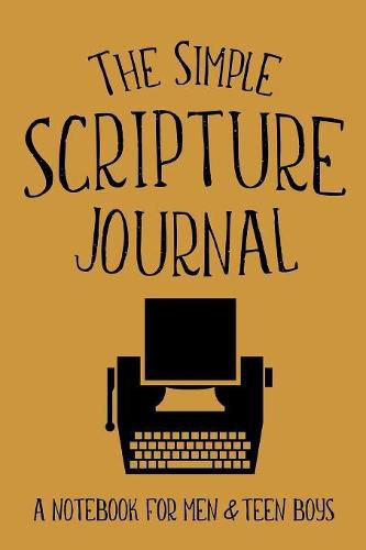 Cover image for The Simple Scripture Journal: A Notebook for Men & Teen Boys