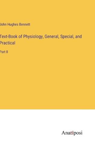 Text-Book of Physiology, General, Special, and Practical