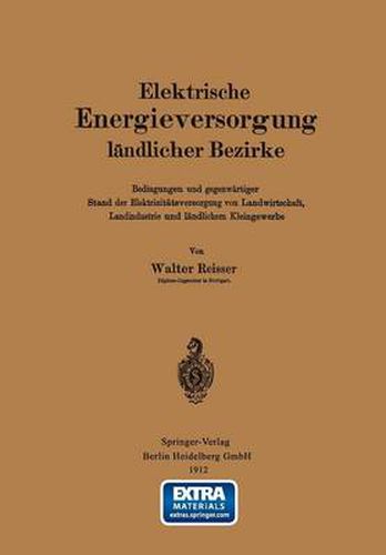 Cover image for Elektrische Energieversorgung Landlicher Bezirke: Bedingungen Und Gegenwartiger Stand Der Elektrizitatsversorgung Von Landwirtschaft, Landindustrie Und Landlichem Kleingewerbe