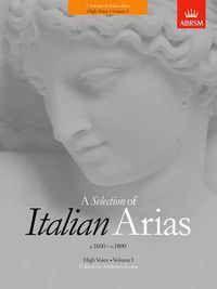 Cover image for A Selection of Italian Arias 1600-1800: Volume I High Voice