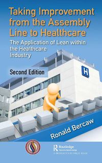 Cover image for Taking Improvement from the Assembly Line to Healthcare: The Application of Lean within the Healthcare Industry