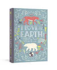 Cover image for I Love The Earth: A Journal For Celebrating And Protecting Our Planet