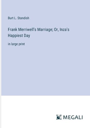 Cover image for Frank Merriwell's Marriage; Or, Inza's Happiest Day