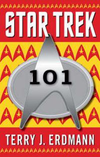Cover image for Star Trek 101: A Practical Guide to Who, What, Where, and Why