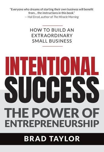 Cover image for Intentional Success: The Power of Entrepreneurship-How to Build an Extraordinary Small Business