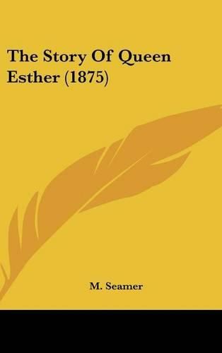 Cover image for The Story of Queen Esther (1875)