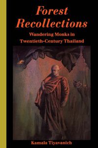 Cover image for Forest Recollections: Wandering Monks in Twentieth-century Thailand