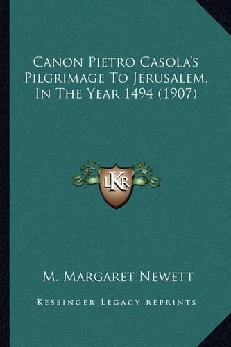 Cover image for Canon Pietro Casola's Pilgrimage to Jerusalem, in the Year 1494 (1907)