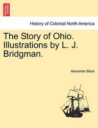 Cover image for The Story of Ohio. Illustrations by L. J. Bridgman.