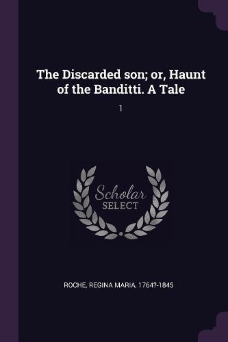 Cover image for The Discarded son; or, Haunt of the Banditti. A Tale