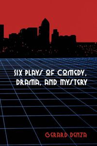 Cover image for Six Plays of Comedy, Drama, and Mystery