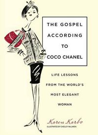 Cover image for Gospel According to Coco Chanel: Life Lessons From The World's Most Elegant Woman