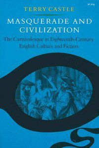 Cover image for Masquerade and Civilization: The Carnivalesque in Eighteenth-Century English Culture and Fiction