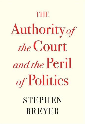 Cover image for The Authority of the Court and the Peril of Politics