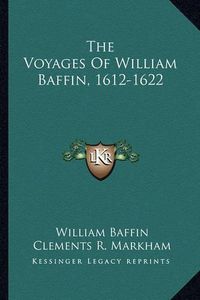 Cover image for The Voyages of William Baffin, 1612-1622