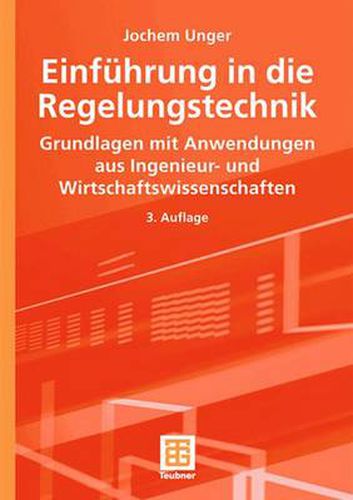 Cover image for Einfuhrung in die Regelungstechnik: Grundlagen mit Anwendungen aus Ingenieur- und Wirtschaftswissenschaften