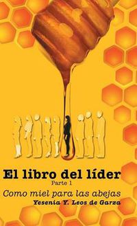 Cover image for El Libro del L der: Parte 1: Como Miel Para Las Abejas