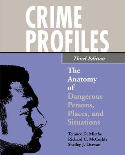 Crime Profiles: The Anatomy of Dangerous Persons, Places, and Situations