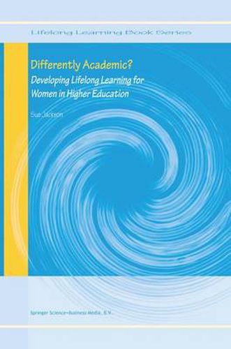 Cover image for Differently Academic?: Developing Lifelong Learning for Women in Higher Education