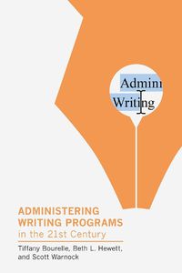 Cover image for Administering Writing Programs in the Twenty-First Century