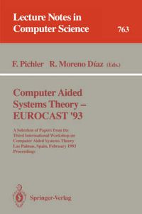 Cover image for Computer Aided Systems Theory - EUROCAST '93: A Selection of Papers from the Third International Workshop on Computer Aided Systems Theory, Las Palmas, Spain, February 22 - 26, 1993. Proceedings