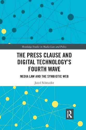 Cover image for The Press Clause and Digital Technology's Fourth Wave: Media Law and the Symbiotic Web