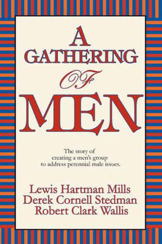 A Gathering of Men: The Story of Creating a Men's Group to Address Perennial Male Issues.