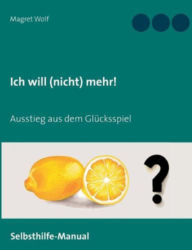 Cover image for Ich will (nicht) mehr!: Ausstieg aus dem Glucksspiel