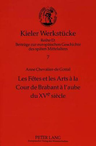 Les Fetes Et Les Arts a la Cour de Brabant A L'Aube Du Xve Siecle