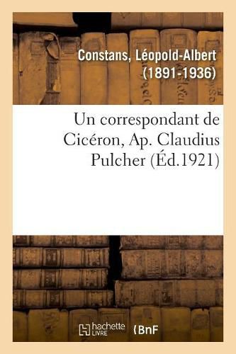 Un correspondant de Ciceron, Ap. Claudius Pulcher