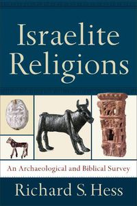 Cover image for Israelite Religions: An Archaeological and Biblical Survey