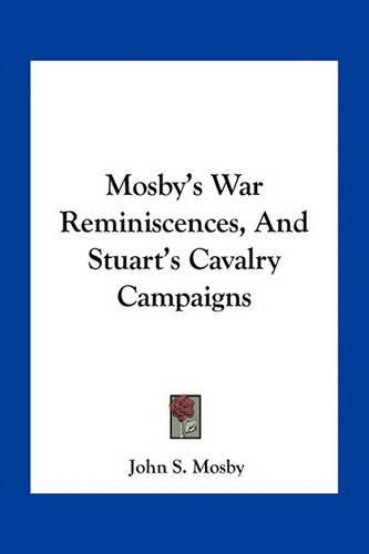 Cover image for Mosby's War Reminiscences, And Stuart's Cavalry Campaigns