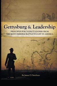 Cover image for Gettysburg and Leadership: Principles for Today's Leaders from the Most Terrible Battle Fought in America