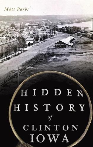 Cover image for Hidden History of Clinton, Iowa