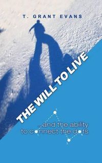 Cover image for The Will to Live...and the Ability to Connect the Dots