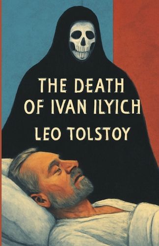 Cover image for The Death Of Ivan Ilych (Illustrated)