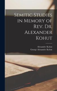 Cover image for Semitic Studies in Memory of Rev. Dr. Alexander Kohut